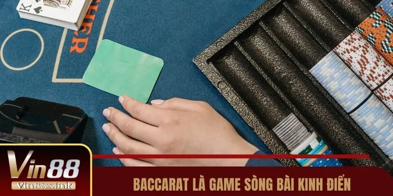 Baccarat là game sòng bài kinh điển