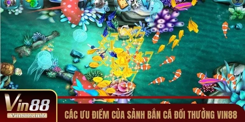 Các ưu điểm xịn nhất của sảnh bắn cá đổi thưởng Vin88