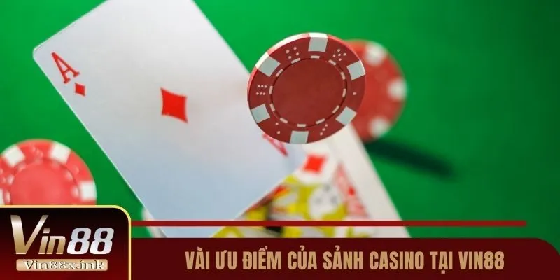 Vài ưu điểm của sảnh casino tại Vin88