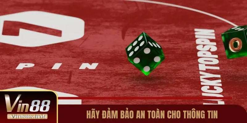 Hãy đảm bảo an toàn cho thông tin của chính mình