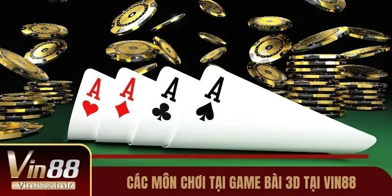 Các môn chơi tại game bài 3D tại Vin88