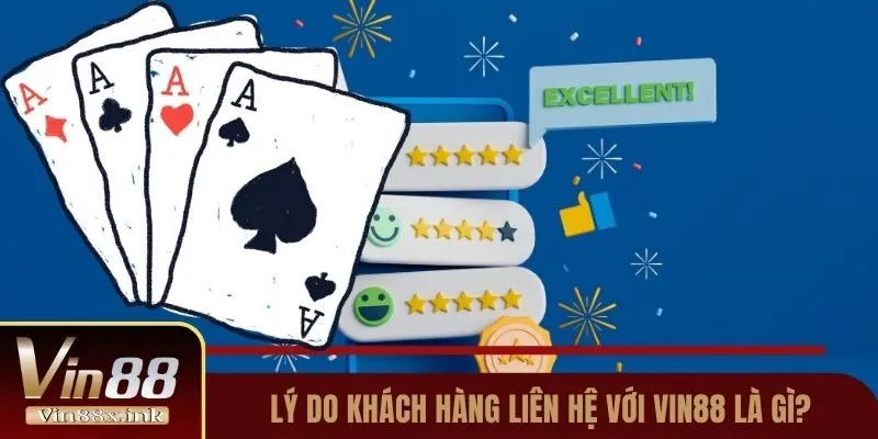 Các lý do thông dụng khi liên hệ Vin88
