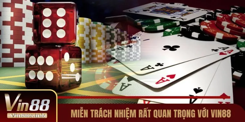 Chính sách miễn trách nhiệm rất quan trọng với Vin88