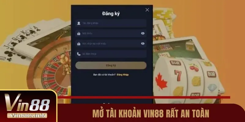 Mở tài khoản Vin88 rất an toàn