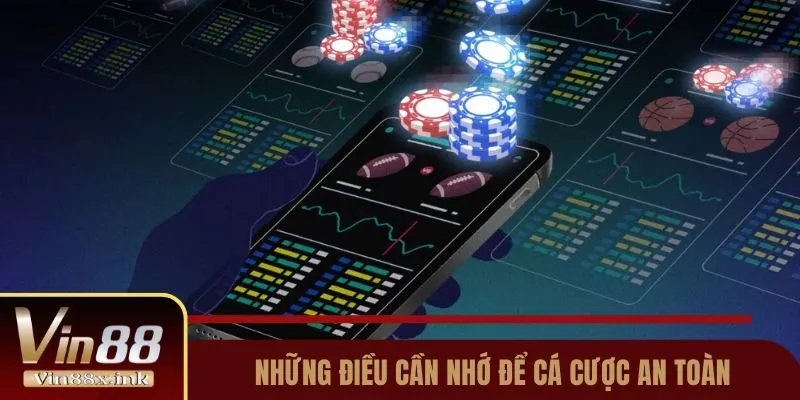 Những điều cần nhớ để cá cược an toàn