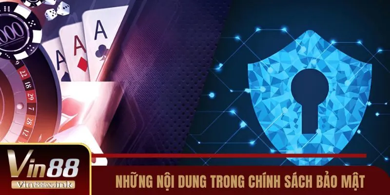 Những nội dung cần nắm trong chính sách bảo mật