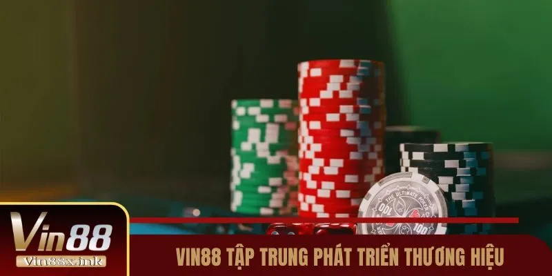 Vin88 tập trung nhiều cho quá trình phát triển thương hiệu