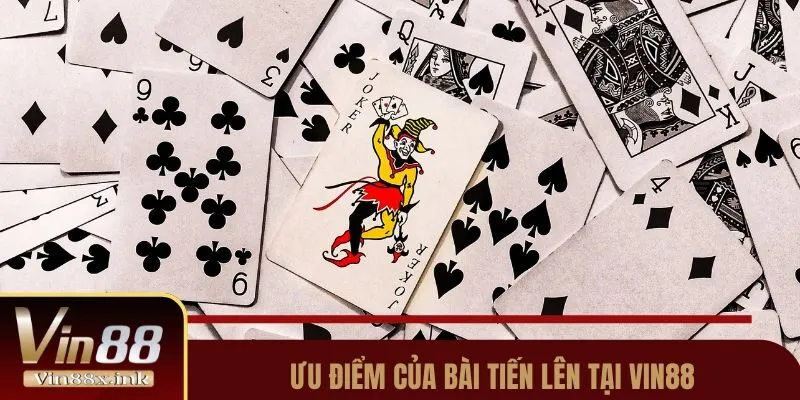 Ưu điểm của bài tiến lên tại Vin88