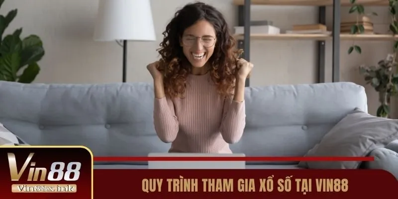 Quy trình tham gia xổ số tại Vin88