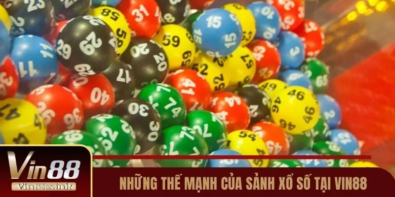 Những thế mạnh của sảnh xổ số tại Vin88