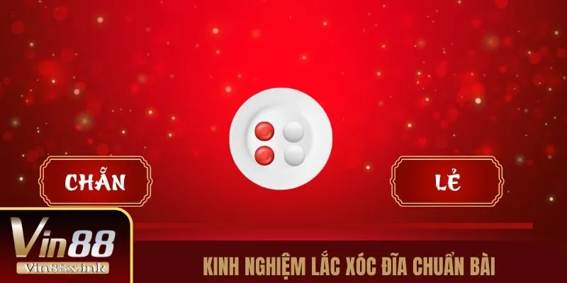 Kinh nghiệm lắc xóc đĩa chuẩn bài